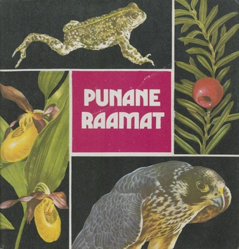 Punane raamat : Eesti NSV-s kaitstavaid taime- ja loomaliike 