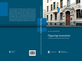Õigusriigi taastamine : Eesti seaduste ja institutsioonide reformid 1992–2002 