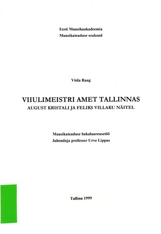 Viiulimeistri amet Tallinnas August Kristali ja Feliks Villaku näitel : muusikateaduse bakalaureusetöö