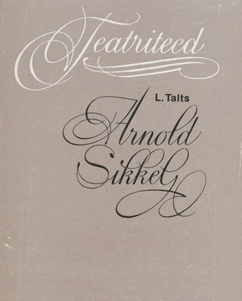 Arnold Sikkel : [elu ja tegevus] (Teatriteed ; 1976)