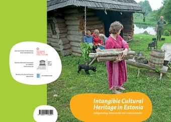 Intangible Cultural Heritage in Estonia : safeguarding framework and some examples 