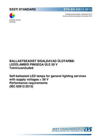 EVS-EN 62612:2013 Ballastseadist sisaldavad üldtarbe-leedlambid pingega üle 50 V : toimivusnõuded = Self-ballasted LED lamps for general lighting services with supply voltages > 50 V : performance requirements (IEC 62612:2013)  