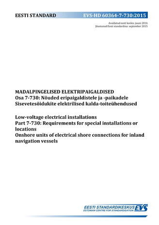 EVS-HD 60364-7-730:2015 Madalpingelised elektripaigaldised. Osa 7-730, Nõuded eripaigaldistele ja -paikadele. Sisevetesõidukite elektrilised kalda-toiteühendused = Low-voltage electrical installations. Part 7-730, Requirements for special installations...