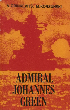 Admiral Johannes Green : [dokumentaaljutustus] 