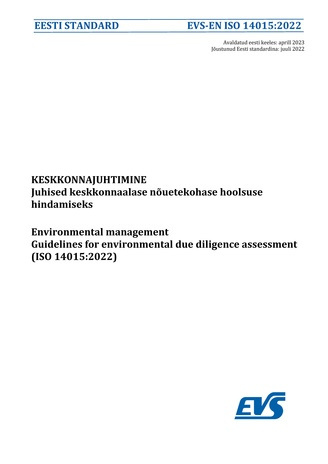EVS-EN ISO 14015:2022 Keskkonnajuhtimine : juhised keskkonnaalase nõuetekohase hoolsuse hindamiseks = Environmental management : guidelines for environmental due diligence assessment (ISO 14015:2022) 