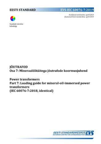 EVS-IEC 60076-7:2019 Jõutrafod. Osa 7, Mineraalõlitäitega jõutrafode koormusjuhend = Power transformers. Part 7, Loading guide for mineral-oil-immersed power transformers (IEC 60076-7:2018, identical) 