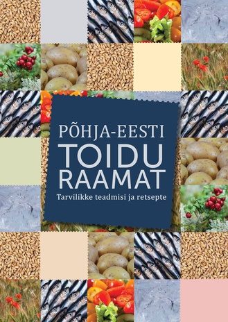 Põhja-Eesti toidu raamat : tarvilikke teadmisi ja retsepte 