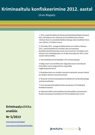 Kriminaaltulu konfiskeerimine 2012. aastal ; (Kriminaalpoliitika analüüs ; 2013, nr.5)