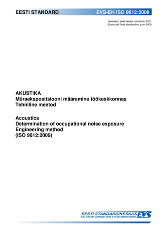 EVS-EN ISO 9612:2009 Akustika : müraekspositsiooni määramine töökeskkonnas : tehniline meetod = Acoustics : determination of occupational noise exposure : engineering method (ISO 9612:2009) 