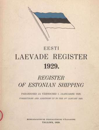Eesti laevade register : parandused ja täiendused 1. jaanuarini 1929 = Register of Estonian Shipping : corrections and additions up to the 1st January 1929