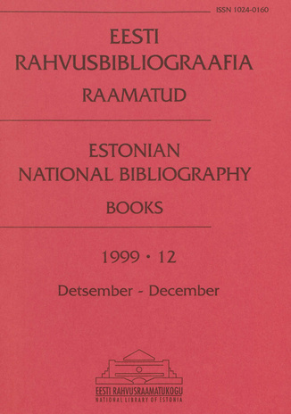 Eesti Rahvusbibliograafia. Raamatud = Estonian National Bibliography. Raamatud ; 12 1999-12
