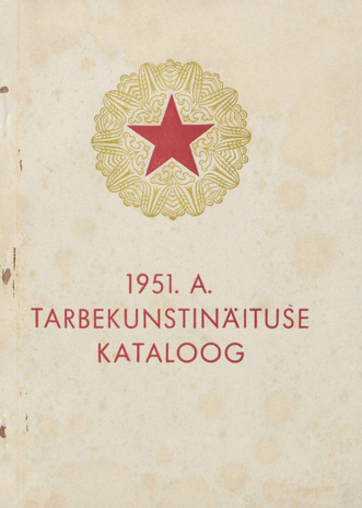 1951. aasta tarbekunstinäituse kataloog : Tallinna Kunstihoones 1951.a. detsember - 1952. a. jaanuar 