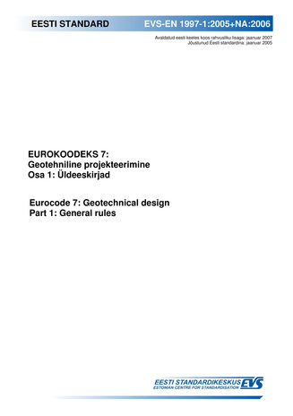 EVS-EN 1997-1:2005+NA:2006 Eurokoodeks 7 : geotehniline projekteerimine. Osa 1, Üldeeskirjad = Eurocode 7 : geotechnical design. Part 1, General rules 