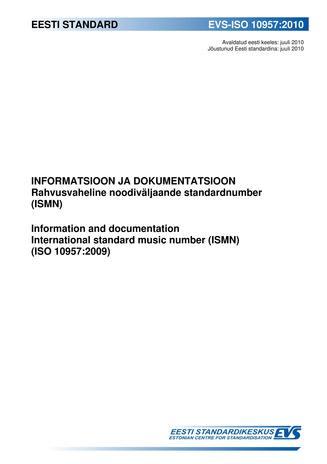 EVS-ISO 10957:2010 Informatsioon ja dokumentatsioon : Rahvusvaheline noodiväljaande standardnumber (ISMN) = Information and documentation : international standard music number (ISMN) 
