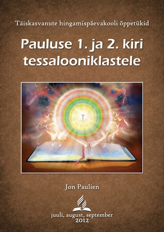 Pauluse 1. ja 2. kiri tessalooniklastele (Täiskasvanute hingamispäevakooli õppetükid ; 3 2012)
