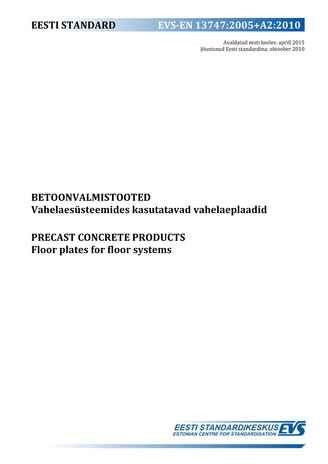 EVS-EN 13747:2005+A2:2010 Betoonvalmistooted : vahelaesüsteemides kasutatavad vahelaeplaadid = Precast concrete products : floor plates for floor systems 