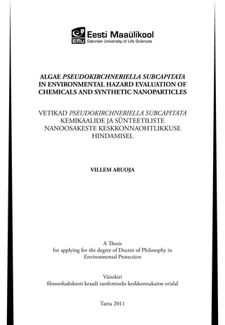 Algae Pseudokirchneriella subcapitata in environmental hazard evaluation of chemicals and synthetic nanoparticles : a thesis for applying for the degree of Doctor of Philosophy in Environmental Protection = Vetikad Pseudokirchneriella subcapitata kemik...
