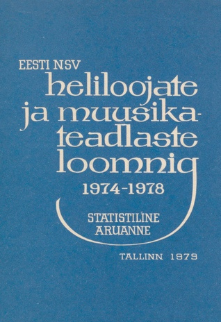 Eesti NSV heliloojate ja muusikateadlaste looming 1974-1978 : [statistiline aruanne]