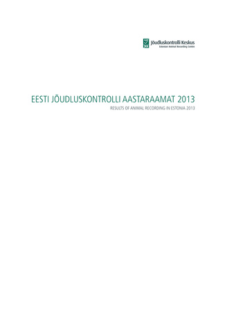 Eesti jõudluskontrolli aastaraamat = Results of Animal Recording in Estonia ; 2013