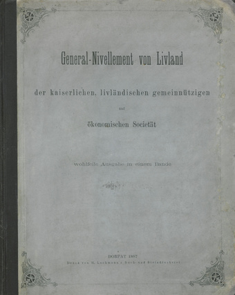 General-Nivellement von Livland der kaiserlichen, livländischen gemeinnützigen und ökonomischen Societät