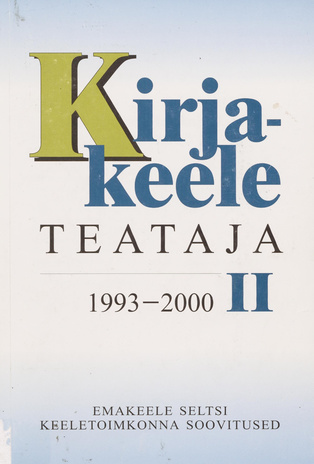 Kirjakeele teataja. 2, 1993-2000 : Emakeele Seltsi keeletoimkonna soovitused 
