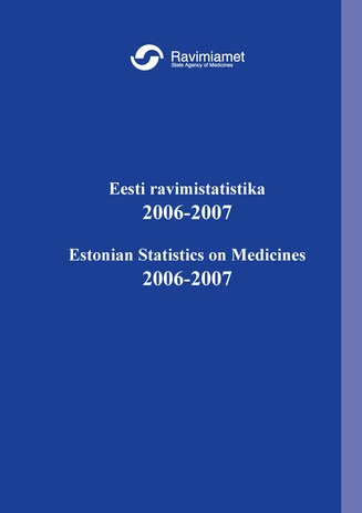 Eesti ravimistatistika 2006-2007 = Estonian statistics on medicines 2006-2007