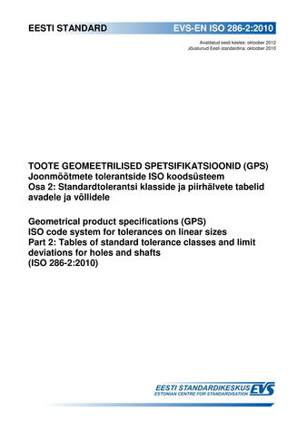 EVS-EN ISO 286-2:2010 Toote geomeetrilised spetsifikatsioonid (GPS) : joonmõõtmete tolerantside ISO koodsüsteem. Osa 2, Standardtolerantsi klasside ja piirhälvete tabelid avadele ja võllidele = Geometrical product specifications (GPS) : ISO code system...