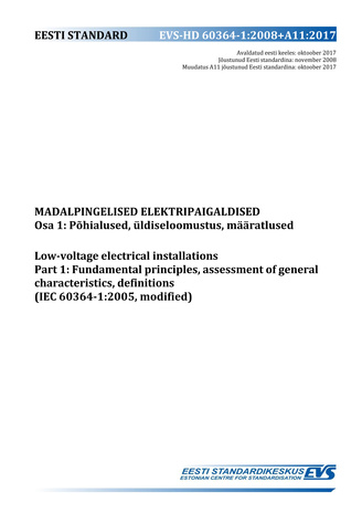 EVS-HD 60364-1:2008+A11:2017 Madalpingelised elektripaigaldised. Osa 1, Põhialused, üldiseloomustus, määratlused = Low-voltage electrical installations. Part 1, Fundamental principles, assessment of general characteristics definitions (IEC 60364-1:2005...