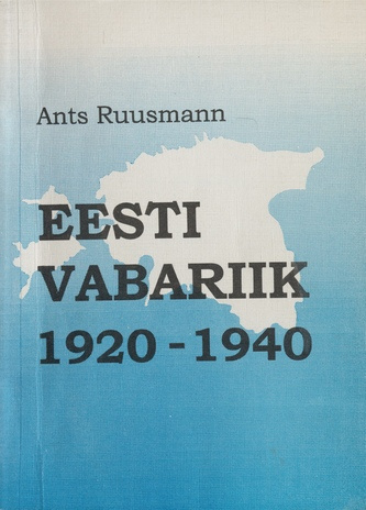 Eesti Vabariik 1920-1940 : sisepoliitiline areng
