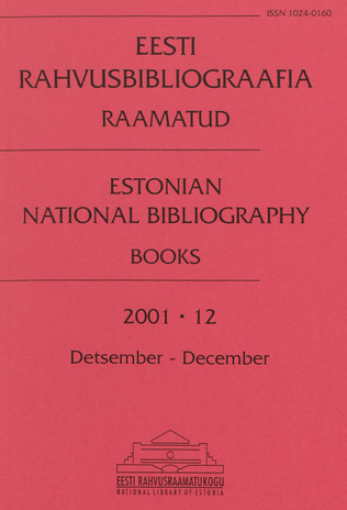 Eesti Rahvusbibliograafia. Raamatud = Estonian National Bibliography. Raamatud ; 12 2001-12