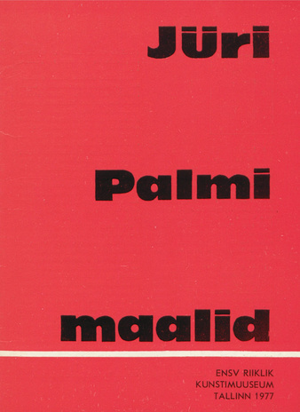 Jüri Palm : näitusekataloog, Tallinn, 1977 
