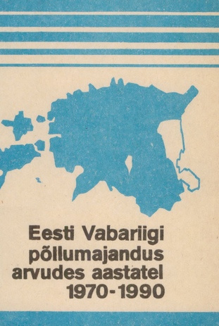 Eesti Vabariigi põllumajandus arvudes aastatel 1970-1990 