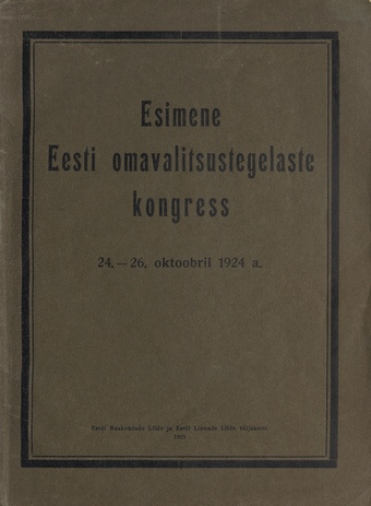 Esimene Eesti omavalitsustegelaste kongress : 24. - 26. oktoobril  1924. a. : [referaadid]