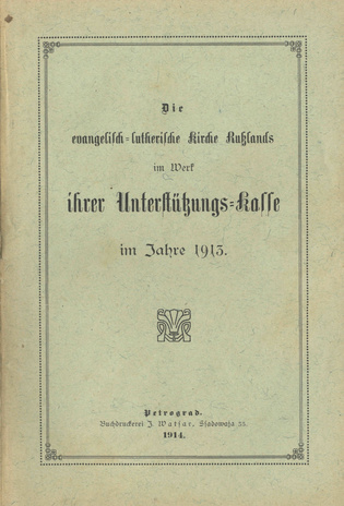Die evangelisch-lutherische Kirche Russlands im Werk ihrer Unterstützungs-Kasse im Jahre 1913 ; 1914