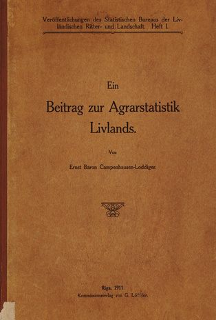 Ein Beitrag zur Agrarstatistik Livlands (Veröffentlichungen des Statistischen Bureaus der Livländischen Ritter- und Landschaft ; 1)