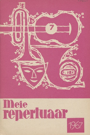 Meie repertuaar : Eesti NSV Rahvaloomingu ja Kultuuritöö Teadusliku Metoodikakeskuse väljaanne ; 7 1967-07