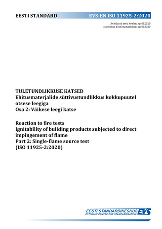 EVS-EN ISO 11925-2:2020 Tuletundlikkuse katsed : ehitusmaterjalide süttivustundlikkus kokkupuutel otsese leegiga. Osa 2, Väikese leegi katse = Reaction to fire tests : ignitability of products subjected to direct impingement of flame. Part 2, Single-fl...