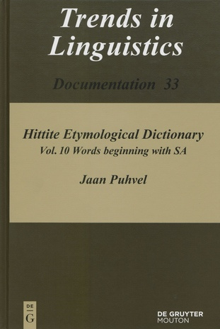 Hittite etymological dictionary. Vol. 10, Words beginning with SA (Trends in linguistics. Documentation ; 33)