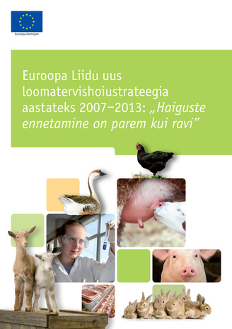 Euroopa Liidu uus loomatervishoiustrateegia aastateks 2007-2013: "Haiguste ennetamine on parem kui ravi" : Komisjoni teatis Nõukogule, Euroopa Parlamendile, Euroopa majandus- ja sotsiaalkomiteele ning regioonide komiteele : SEK 539 (200...