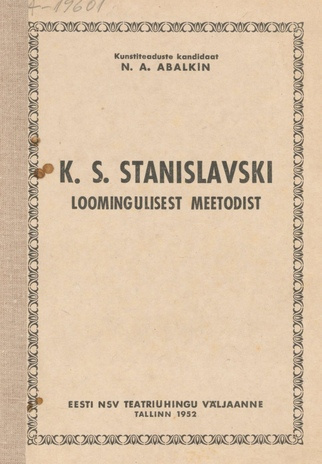 K. S. Stanislavski loomingulisest meetodist : Üleliidulise Poliitiliste ja Teadusalaste Teadmiste Levitamise Ühingu Moskva Kesklektooriumis peetud loengu stenogramm