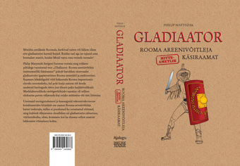 Gladiaator : Rooma areenivõitleja (mitteametlik) käsiraamat 