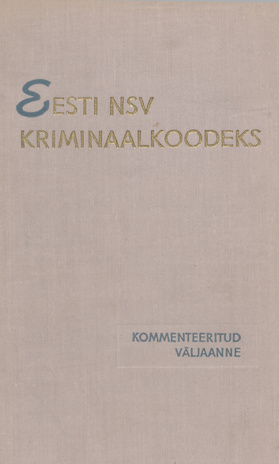 Eesti NSV kriminaalkoodeks : kommenteeritud väljaanne 