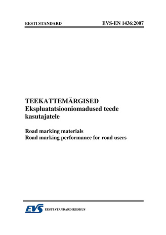 EVS-EN 1436:2007 Teekattemärgised. Ekspluatatsiooniomadused teede kasutajatele = Road marking materials. Road marking performance for road users