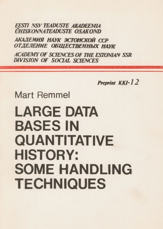 Large data bases in quantitative history : some handling techniques (Preprint / Academy of Sciences of the Estonian S.S.R., Division of Social Sciences ; 1979, 12)