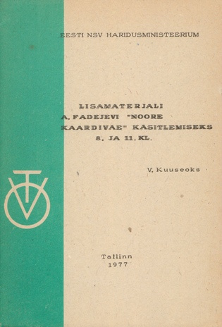 Lisamaterjali A. Fadejevi "Noore kaardiväe" käsitlemiseks 8. ja 11. kl. 
