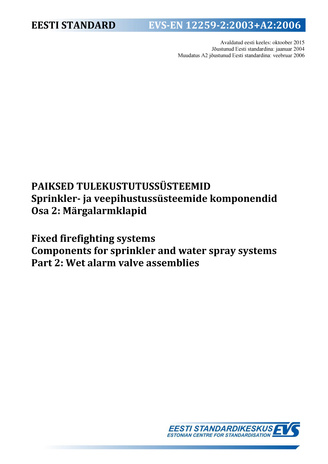 EVS-EN 12259-2:2003+A2:2006 Paiksed tulekustutussüsteemid : sprinkler- ja veepihustussüsteemide komponendid. Osa 2, Märgalarmklapid = Fixed firefighting systems : components for sprinkler and water spray systems. Part 2, Wet alarm valve assemblies 