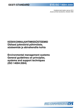 EVS-ISO 14004:2008 Keskkonnajuhtimissüsteemid : üldised juhtnöörid põhimõtete, süsteemide ja abivahendite kohta = Environmental management systems : general guidelines on principles, systems and support techinques (ISO 14004:2004) 