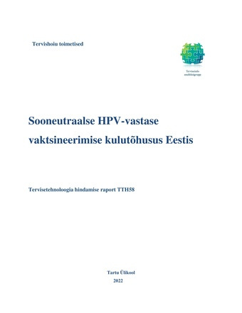 Sooneutraalse HPV-vastase vaktsineerimise kulutõhusus Eestis : tervisetehnoloogia hindamise raport TTH58 