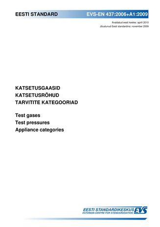EVS-EN 437:2006+A1:2009 Katsetusgaasid ; Katsetusrõhud ; Tarvitite kategooriad = Test gases Test pressures. Appliance categories 