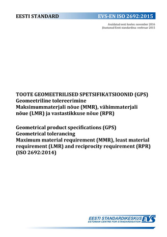 EVS-EN ISO 2692:2015 Toote geomeetrilised spetsifikatsioonid (GPS) : geomeetriline tolereerimine. Maksimummaterjali nõue (MMR), vähimmaterjali nõue (LMR) ja vastastikkuse nõue (RPR) = Geometrical product specifications (GPS) : geometrical tolerancing. ...
